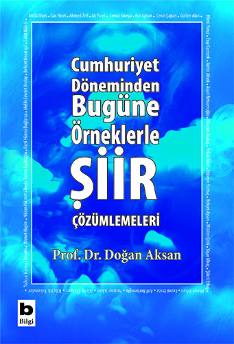 Cumhuriyet Döneminden Bugüne Örneklerle Şiir Çözümlemeleri Cumhuriyet Döneminden Bugüne Örneklerle Şiir Çözümlemeleri