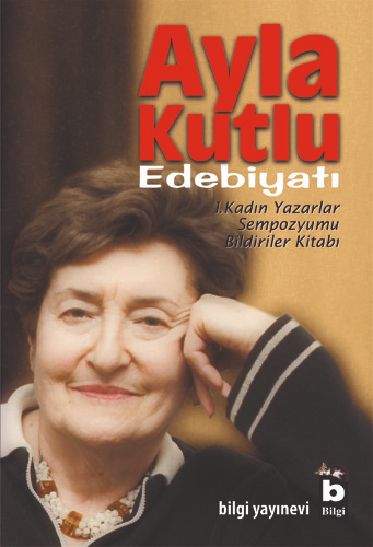 Ayla Kutlu Edebiyatı Ayla Kutlu Edebiyatı