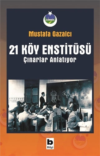21 Köy Enstitüsü / Çınarlar Anlatıyor 21 Köy Enstitüsü / Çınarlar Anlatıyor