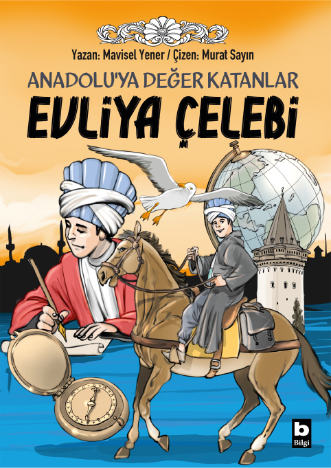 Evliya Çelebi - Anadolu’ya Değer Katanlar