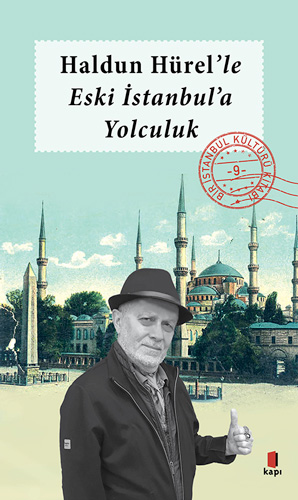 Haldun Hürel'le Eski İstanbul'a Yolculuk