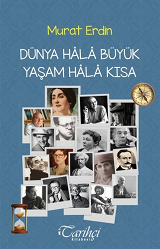 Dünya Hâlâ Büyük Yaşam Hâlâ Kısa Dünya Hâlâ Büyük Yaşam Hâlâ Kısa