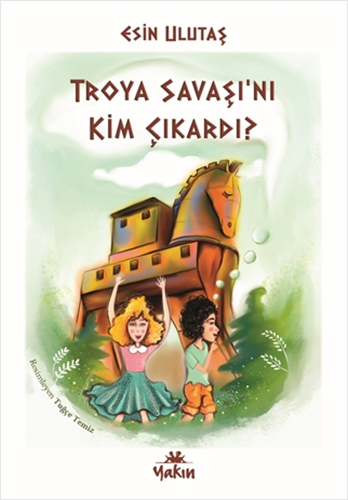 Troya Savaşı’nı Kim Çıkardı?