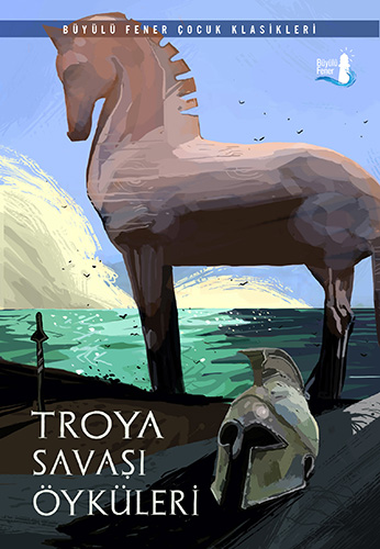 Troya Savaş Öyküleri Troya Savaş Öyküleri