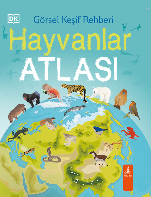 Hayvanlar Atlası - Görsel Keşif Rehberi (Ciltli)