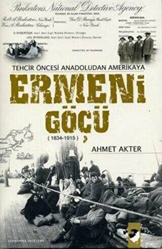 Ermeni Göçü - Tehcir Öncesi Anadoludan Amerika'ya (1834-1915)