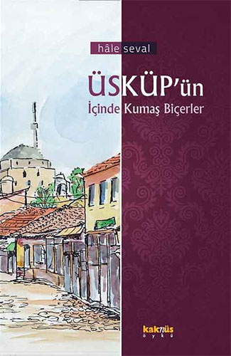 Üsküp’Ün İçinde Kumaş Biçerler Üsküp’Ün İçinde Kumaş Biçerler