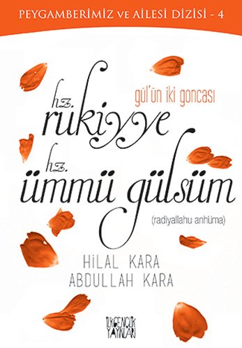 Gül'ün İki Goncası Hz. Rukiyye - Hz. Ümmü Gülsüm