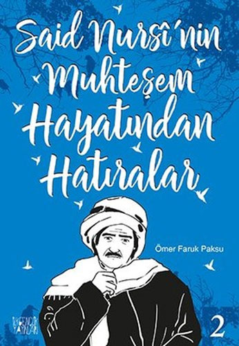 Said Nursi'nin Muhteşem Hayatından Hatıralar - 2