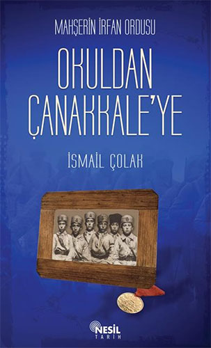 Mahşerin İrfan Ordusu - Okuldan Çanakkale’ye