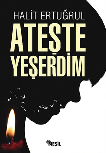Ateşte Yeşerdim Ateşte Yeşerdim