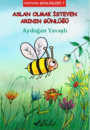 Aslan Olmak İsteyen Arının Günlüğü Aslan Olmak İsteyen Arının Günlüğü