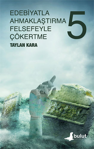 Edebiyatla Ahmaklaştırma Felsefeyle Çökertme 5.Cilt