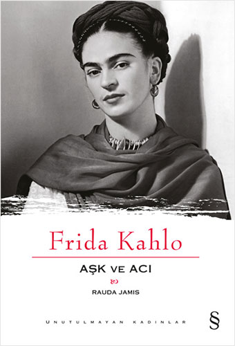 Frida Kahlo - Aşk ve Acı