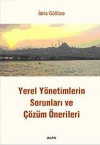 Yerel Yönetimlerin Sorunları ve Çözüm Önerileri