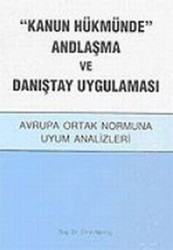"Kanun Hükmünde" Andlaşma ve Danıştay Uygulaması