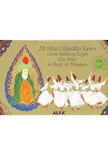 Mevlâna Celaleddin Rum-i Gönül Sabahına Doğan Ulu Sözler