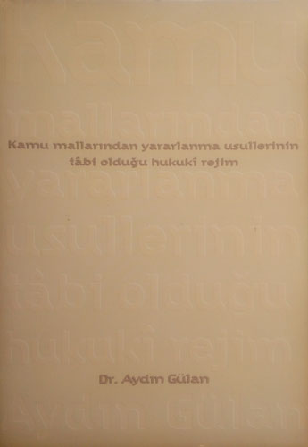 Kamu Mallarından Yararlanma Usullerinin Tâbi Olduğu Hukuki Rejim