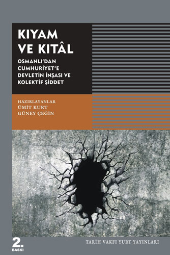 Kıyam ve Kıtal - Osmanlı’dan Cumhuriyet’e Devletin İnşası ve Kolektif Şiddet