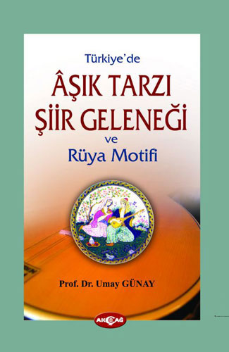 Türkiye’De Aşık Tarzı Şiir Geleneği Ve Rüya Motifi Türkiye’De Aşık Tarzı Şiir Geleneği Ve Rüya Motifi
