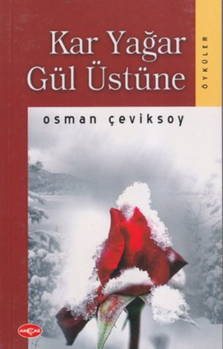Kar Yağar Gül Üstüne Kar Yağar Gül Üstüne