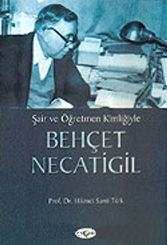Şair Ve Öğretmen Kimliğiyle Behçet Necatigil Şair Ve Öğretmen Kimliğiyle Behçet Necatigil
