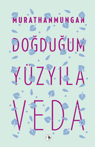 Doğduğum Yüzyıla Veda Doğduğum Yüzyıla Veda