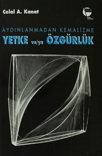 Aydınlanmadan Kemalizme Yetke ve/ya Özgürlük