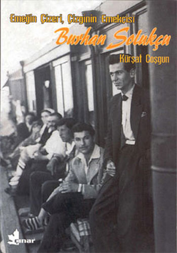 Emeğin Çizeri Çizginin Emekçisi Burhan Solukçu Emeğin Çizeri Çizginin Emekçisi Burhan Solukçu