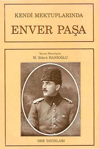 Kendi Mektuplarında Enver Paşa