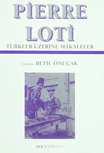 Pierre Loti - Türkler Üzerine Makaleler