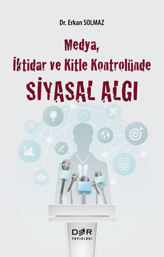 Medya İktidar Ve Kitle Kontrolünde Siyasal Algı