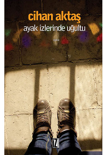 Ayak İzlerinde Uğultu Ayak İzlerinde Uğultu