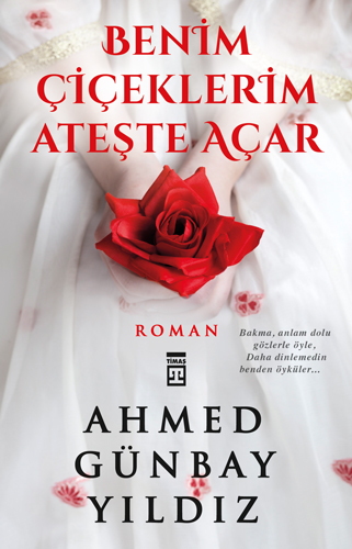 Benim Çiçeklerim Ateşte Açar Benim Çiçeklerim Ateşte Açar