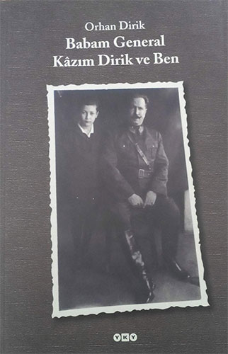 Babam General Kâzım Dirik Ve Ben