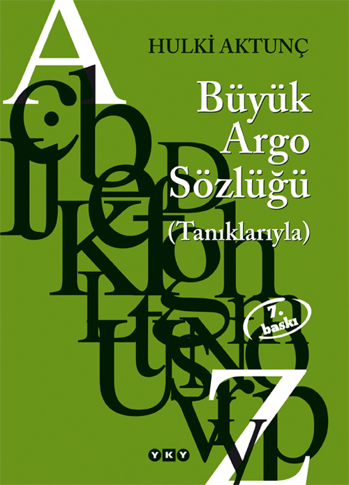 Büyük Argo Sözlüğü (Tanıklarıyla) Büyük Argo Sözlüğü (Tanıklarıyla)