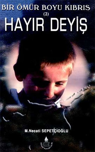Bir Ömür Boyu Kıbrıs 2 - Hayır Deyiş Bir Ömür Boyu Kıbrıs 2 - Hayır Deyiş