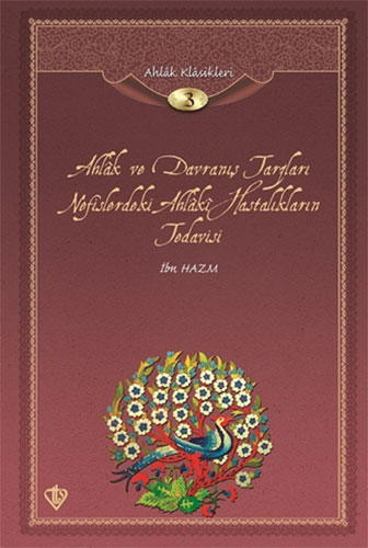 Ahlak ve Davranış Tarzları Nefislerdeki Ahlaki Hastalıkların Tedavisi/ Ahlak Klasikleri 3 