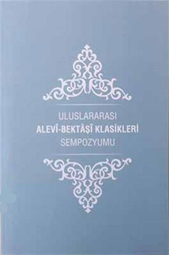 Uluslararası Alevi-Bektaşı Klasikleri Sempozyumu Uluslararası Alevi-Bektaşı Klasikleri Sempozyumu