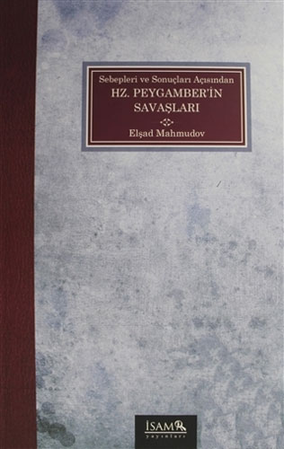 Sebepleri ve Sonuçları Açısından Hz. Peygamber’in Savaşları