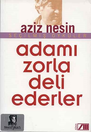 Adamı Zorla Deli Ederler Adamı Zorla Deli Ederler
