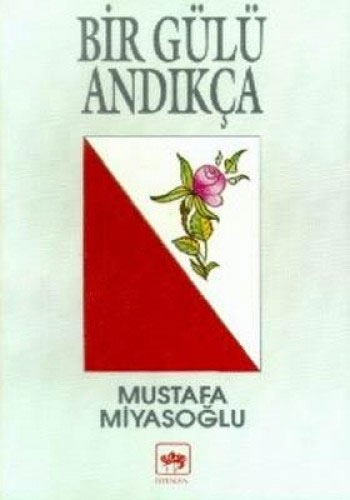 Bir Gülü Andıkça