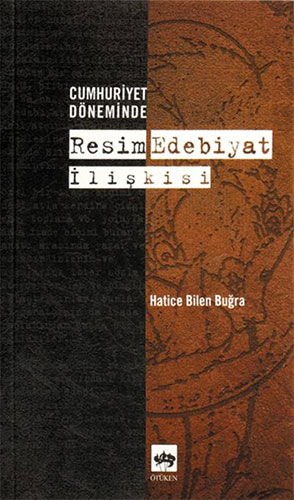 Cumhuriyet Döneminde Resim - Edebiyat İlişkisi Cumhuriyet Döneminde Resim - Edebiyat İlişkisi