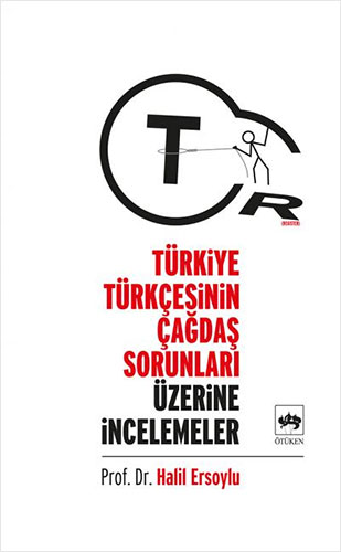 Türkiye Türkçesinin Çağdaş Sorunları Üzerine İncelemeler Türkiye Türkçesinin Çağdaş Sorunları Üzerine İncelemeler