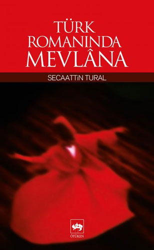 Türk Romanında Mevlana Türk Romanında Mevlana