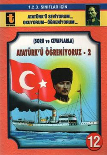 Atatürk’ü Öğreniyoruz -2 (Soru ve Cevaplarla)