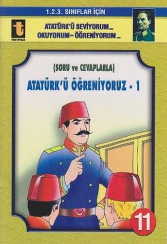 Atatürk’ü Öğreniyoruz - 1 (Soru ve Cevaplarla)