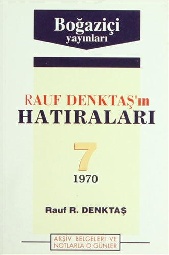 Rauf Denktaş’In Hatıraları Cilt: 7 - 1970 Rauf Denktaş’In Hatıraları Cilt: 7 - 1970
