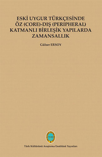Eski Uygur Türkçesinde Öz - Dış Katmanlı Birleşik Yapılarda Zamansallık