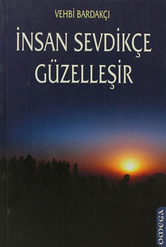 İnsan Sevdikçe Güzelleşir İnsan Sevdikçe Güzelleşir